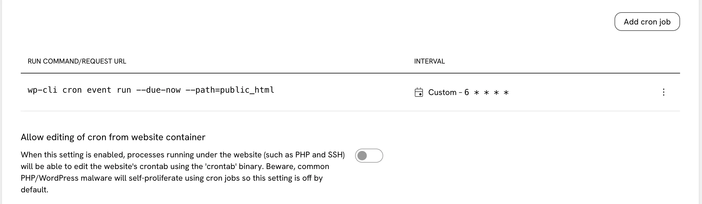 The Cron jobs page. A table headed RUN COMMAND/REQUEST URL and INTERVAL holds one job running wp-cli cron event run with a custom six asterisk schedule. Below the table, an Allow editing of cron from website container toggle is shown switched off, with text warning that common PHP and WordPress malware will self-proliferate using cron jobs, so the setting is off by default.