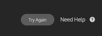 Buttons labeled 'Try Again' and 'Need Help' on a dark background.
